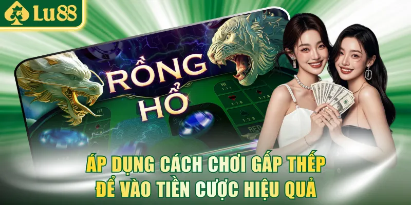 Áp dụng cách chơi gấp thếp để vào tiền cược hiệu quả