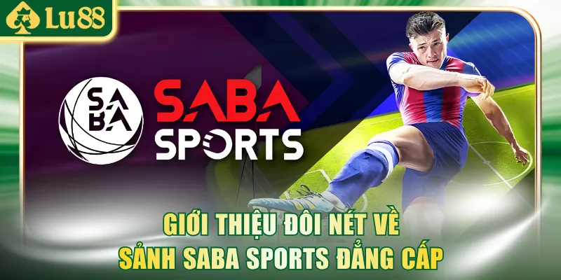 Giới thiệu đôi nét về sảnh game Saba Sports đẳng cấp
