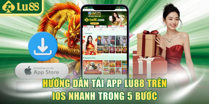 Hướng dẫn tải app LU88 trên iOS nhanh trong 5 bước