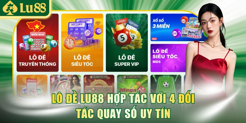 Lô đề LU88 hợp tác với 4 đối tác quay số uy tín