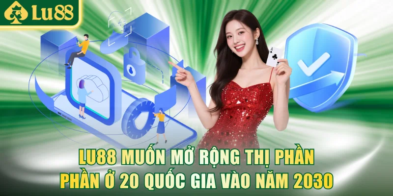 LU88 muốn mở rộng thị phần phần ở 20 quốc gia vào năm 2030