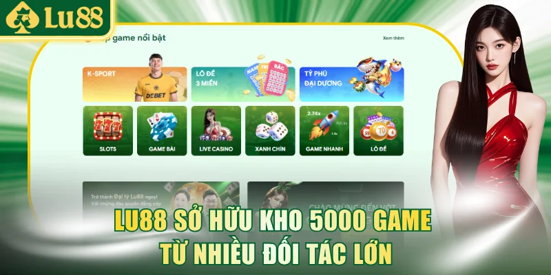 LU88 sở hữu kho 5000 game từ nhiều đối tác lớn