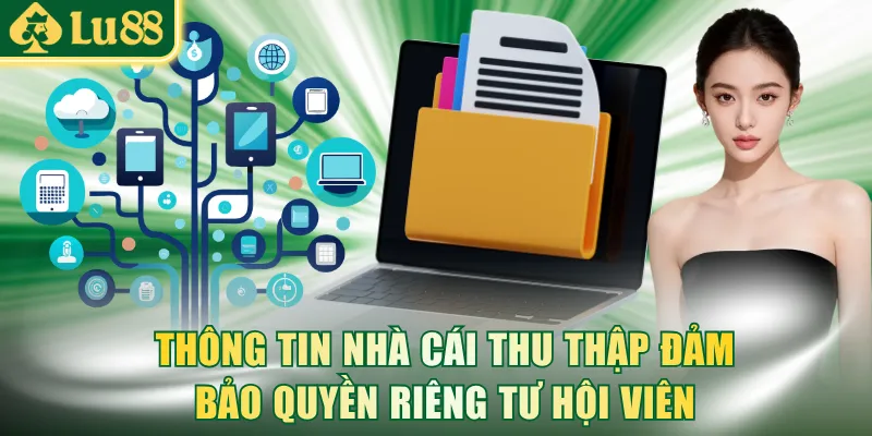 Thông tin nhà cái thu thập vẫn đảm bảo quyền riêng tư hội viên
